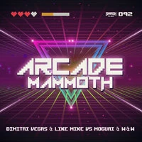Dimitri Vegas & Like Mike vs. Moguai & W&W - Arcade Mammoth