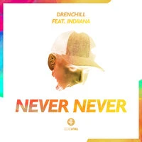 Drenchill feat. Indiiana  -  Never Never