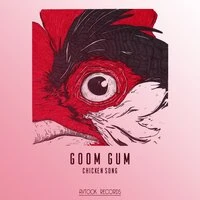 Goom Gum - Chicken Song