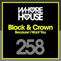 Block & Crown, Kiki Doll - Because I Want You (Original Mix)