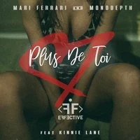 Mari Ferrari, Monodepth, Kinnie Lane - Plus de toi