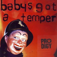 Baby's Got A Temper - The Prodigy