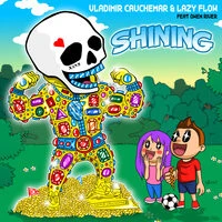 Vladimir Cauchemar & Lazy Flow - Shining (feat. Owen River)
