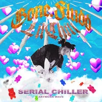 GONE.Fludd - SERIAL CHILLER