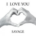 Savage - I LOVE YOU
