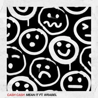 Cash Cash feat. Wrabel - Mean It