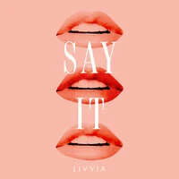 Livvia - Say It