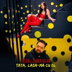 Selena, Florin Salam - Tata, Lasa-Ma Cu El