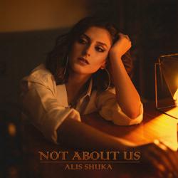 Alis Shuka - Not About Us