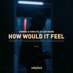 SOMMA, yuma., Tyler Mann - How Would It Feel